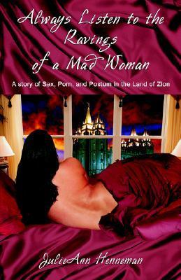 Cover of ALWAYS LISTEN TO THE RAVINGS OF A MADWOMAN by JulieAnne Henneman, depicting a woman lying on a bed, on her side, bare back to the camera, looking out the window at the Salt Lake temple.
