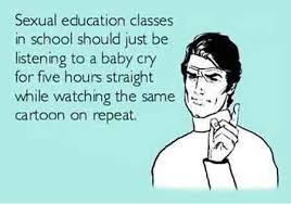 Meme of a drawn man with a raised index finger. Text: “Sexual education classes in school should just be listening to a baby cry for five hours straight while watching the same cartoon on repeat.”