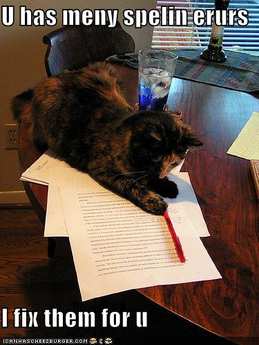 Meme with a tortoiseshell cat lying on a manuscript and a red pen. Text: “U has meny spelin erurs I fix them for u”