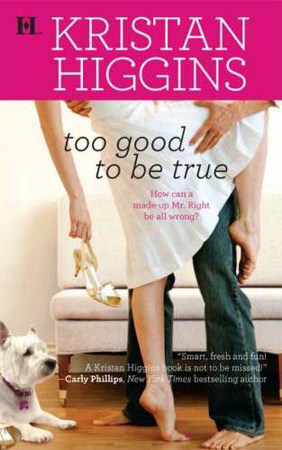 Cover of TOO GOOD TO BE TRUE by Kristan Higgins, showing a standing man’s jean-clad legs and a standing woman’s white skirt, with her knee crooked up over his hip. Also, a dog.
