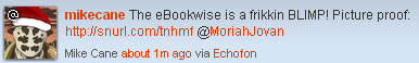 Tweet from @mikecane on December 11, 2009. Text: “The eBookwise is a frikkin BLIMP! Picture proof.”